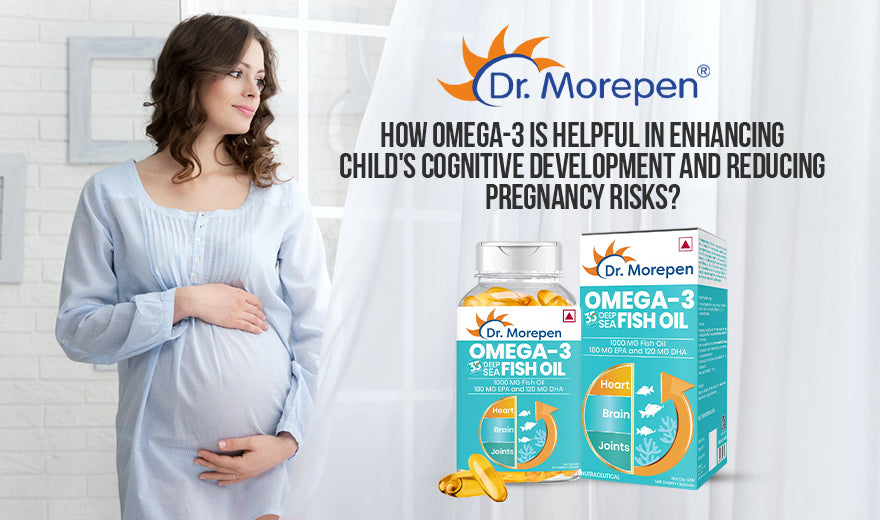 How Omega-3 is Helpful in Enhancing Child's Cognitive Development and Reducing Pregnancy Risks?